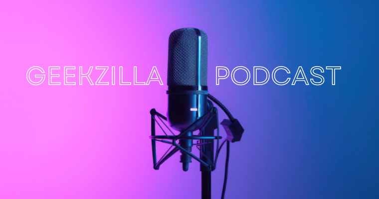 Geekzilla Podcast: The Ultimate Guide to Geek Culture