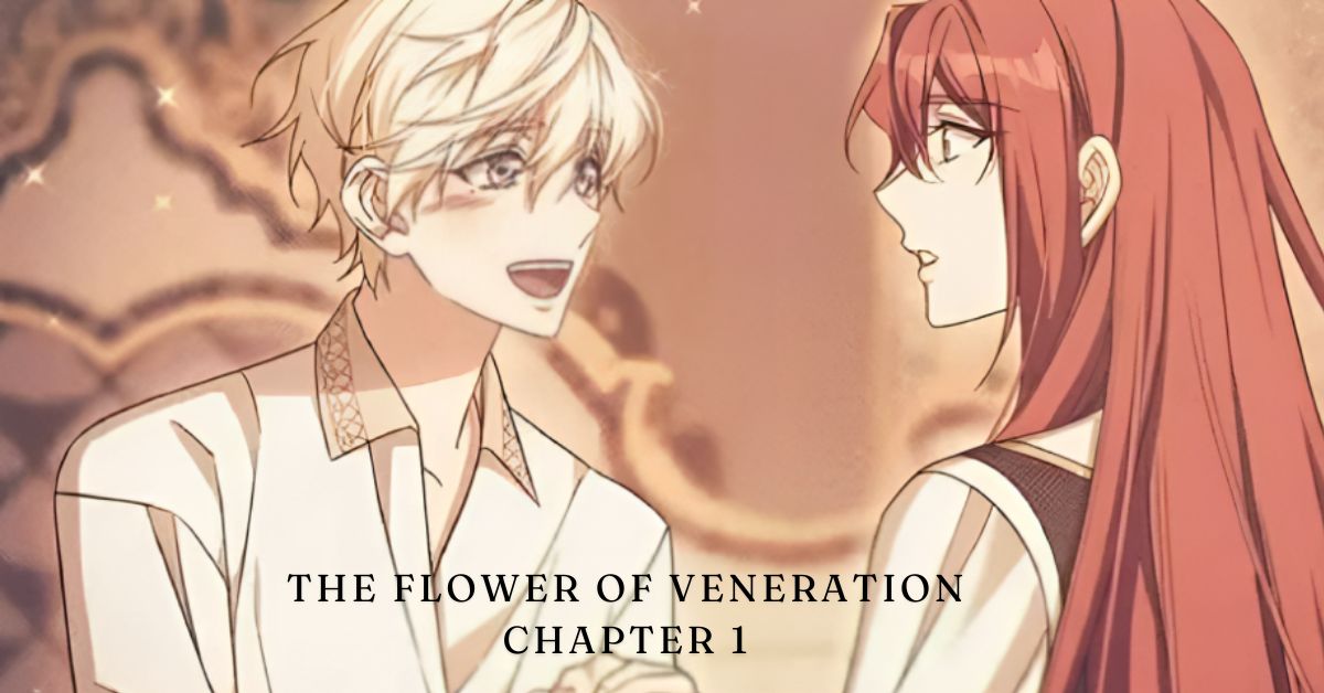 A Comprehensive Review of “The Flower of Veneration Chapter 1”