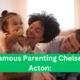 Chelsea Acton Famous Parenting: 5 Must-Know Parenting Hacks