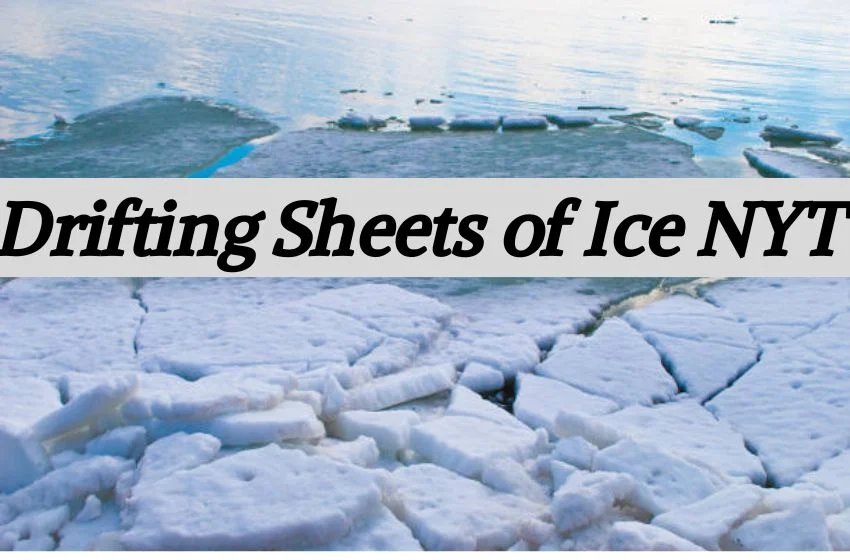 Drifting Sheets of Ice: A Journey Through Nature's Frozen Phenomena