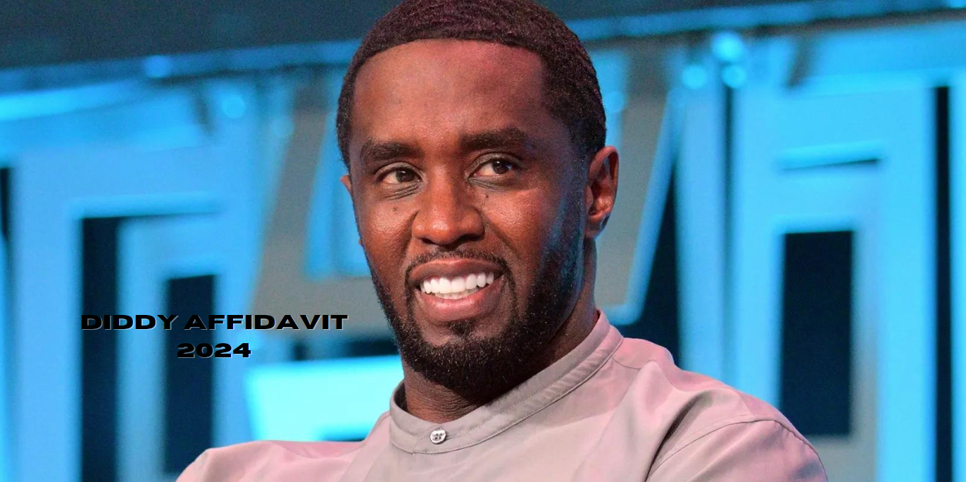 Diddy Affidavit 2024: What You Need to Know