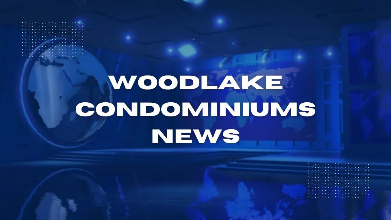 Woodlake Condominiums: Latest Updates and Community News