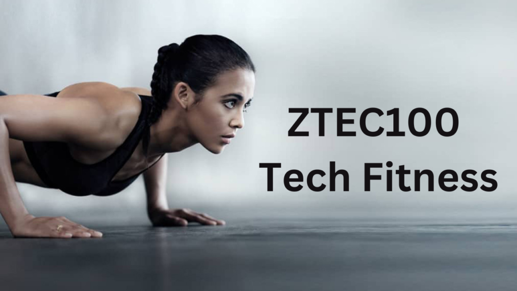 Ztec100 Tech Fitness: Elevating Your Workout Experience